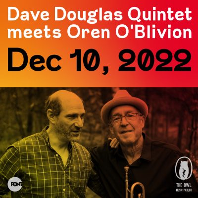 12/10/2022 - Dave Douglas Quintet meets Oren O'Blivion